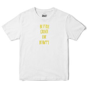 Be Free Create Live Be Happy T-Shirt in White