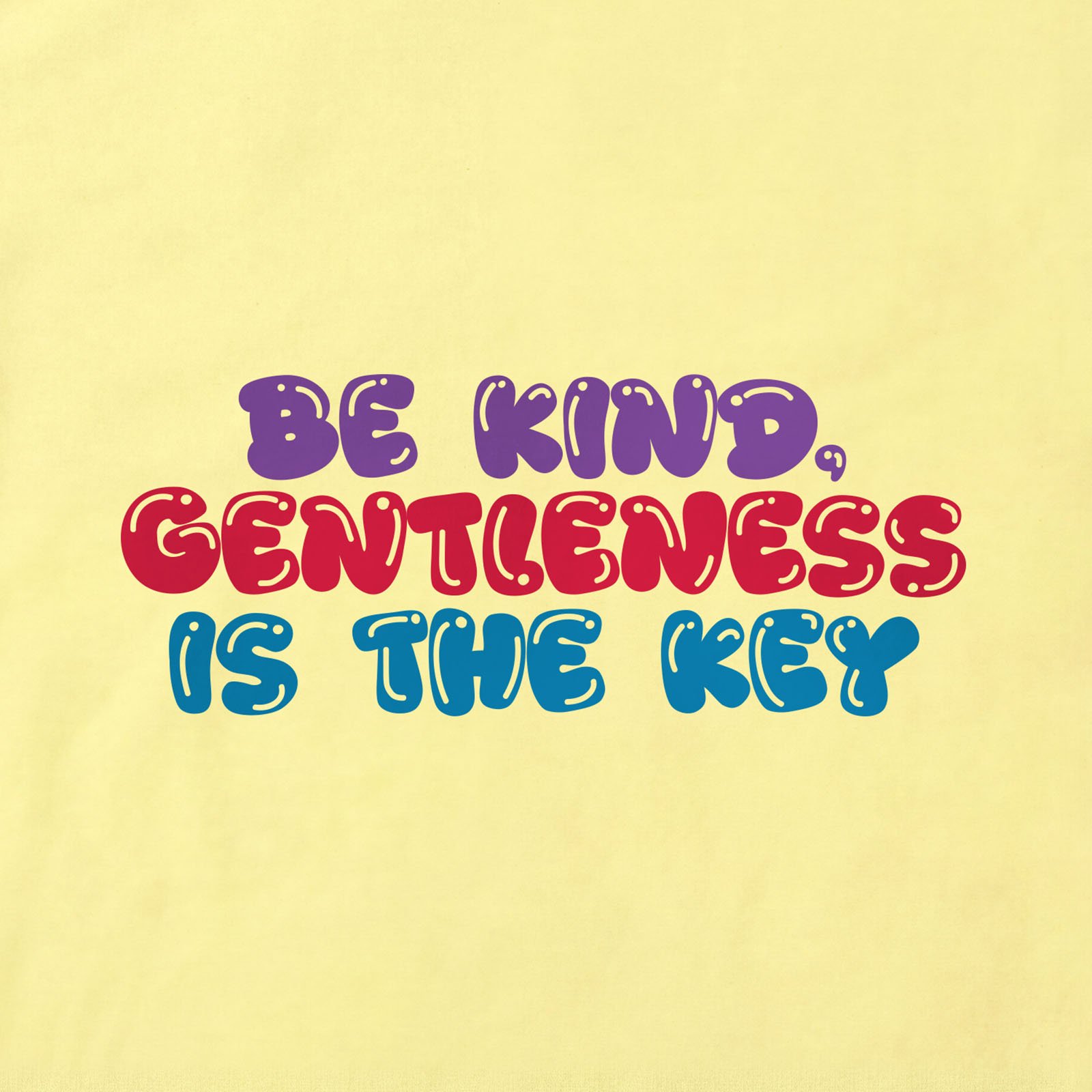 Be Kind Gentleness Is The Key T-Shirt print detail in Cornsilk