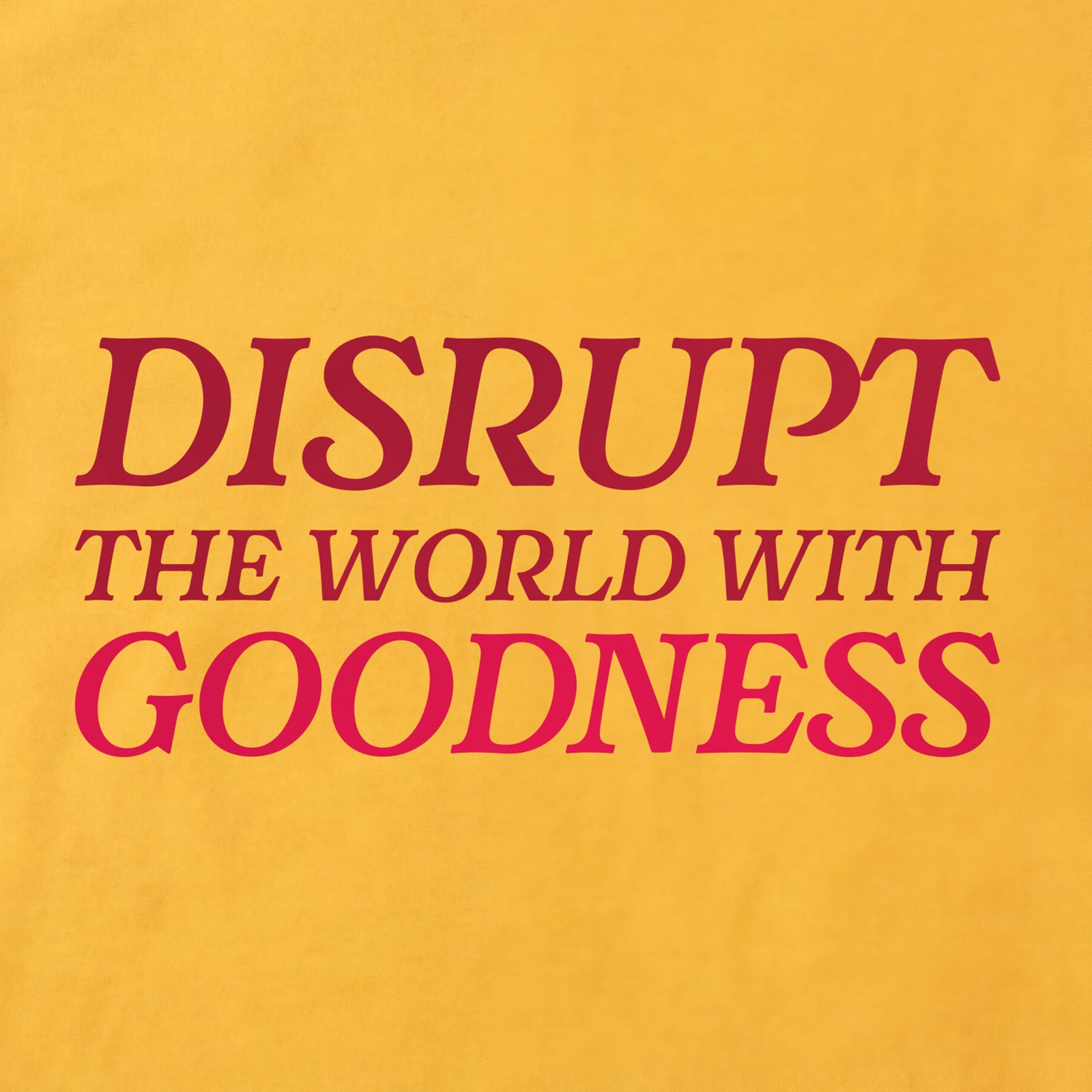 Disrupt The World With Goodness T-Shirt print detail in Daisy