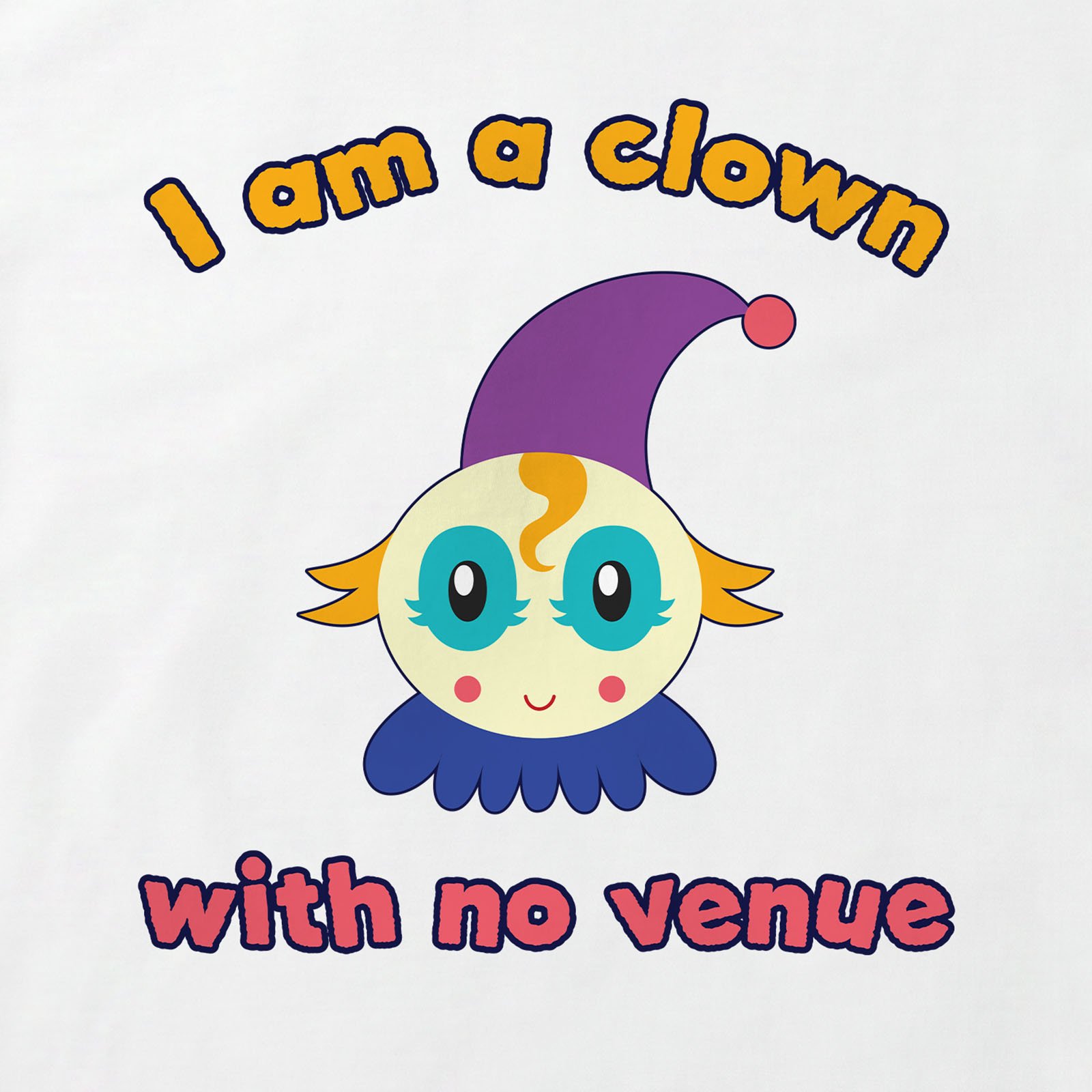 I Am A Clown With No Venue T-Shirt print detail in White