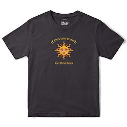 If I'm Too Much Go Find Less Sun T-Shirt in Black