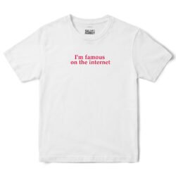I'm Famous On The Internet T-Shirt in White