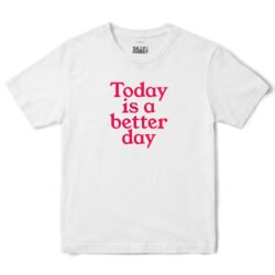 Today Is A Better Day T-Shirt in White