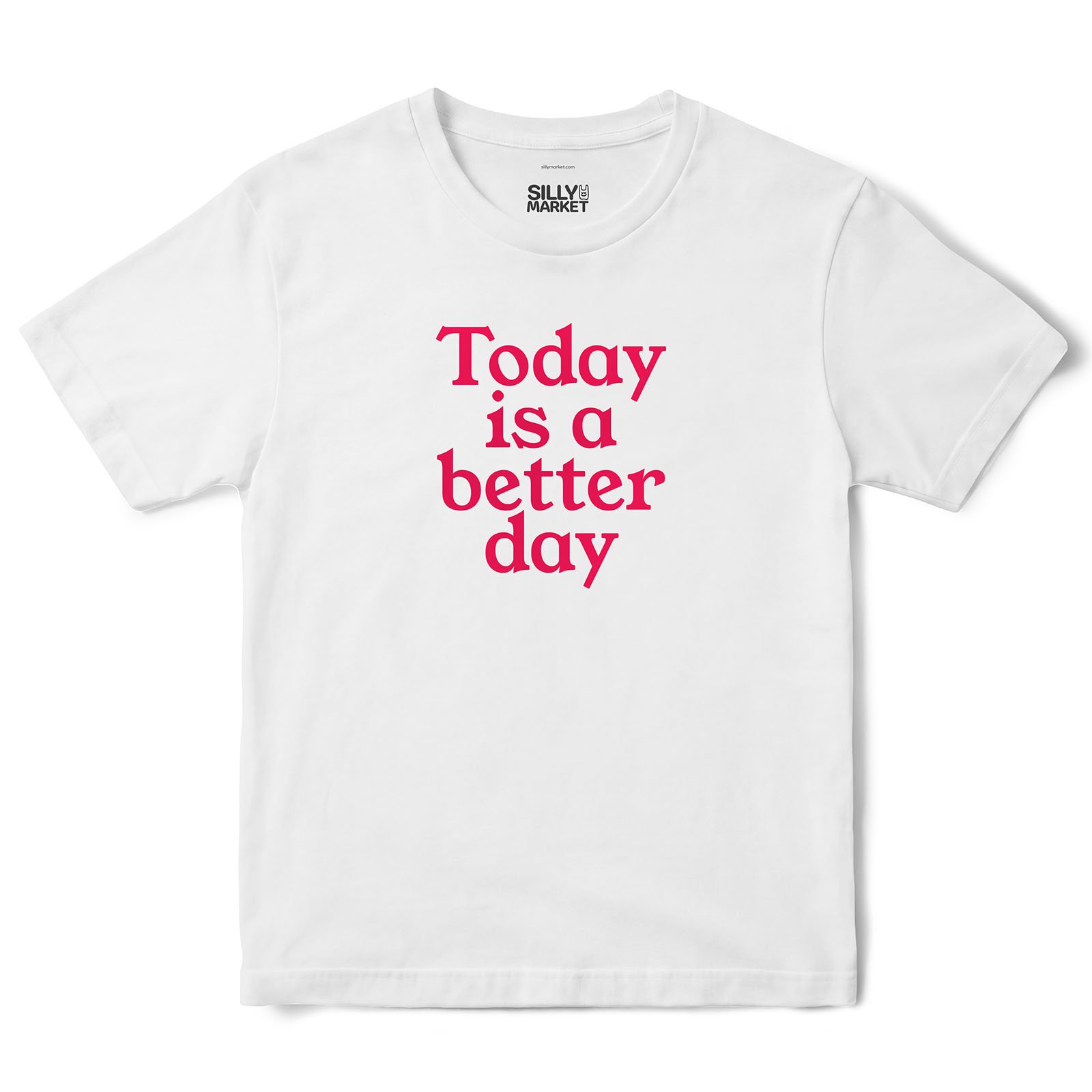 Today Is A Better Day T-Shirt in White
