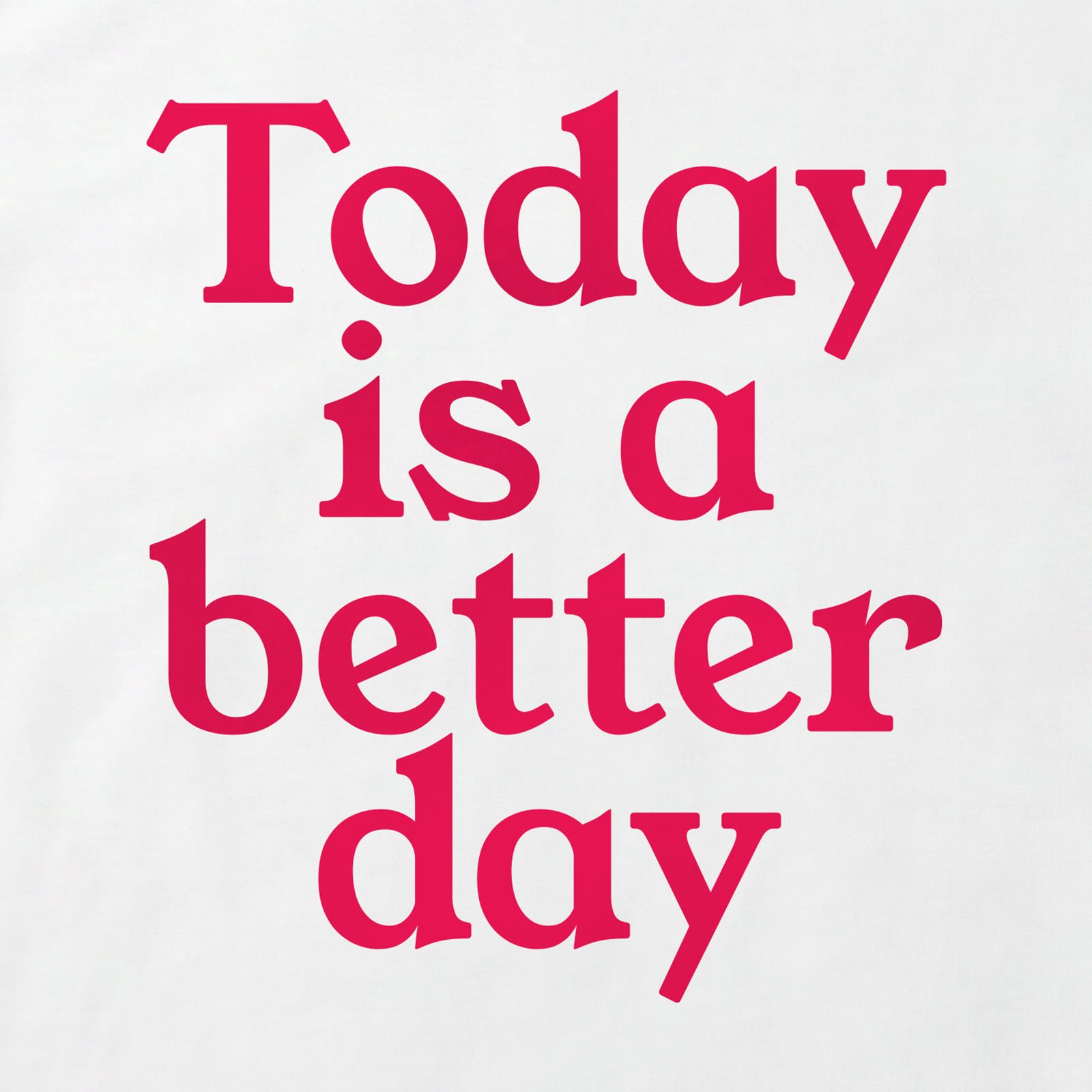 Today Is A Better Day T-Shirt print detail in White