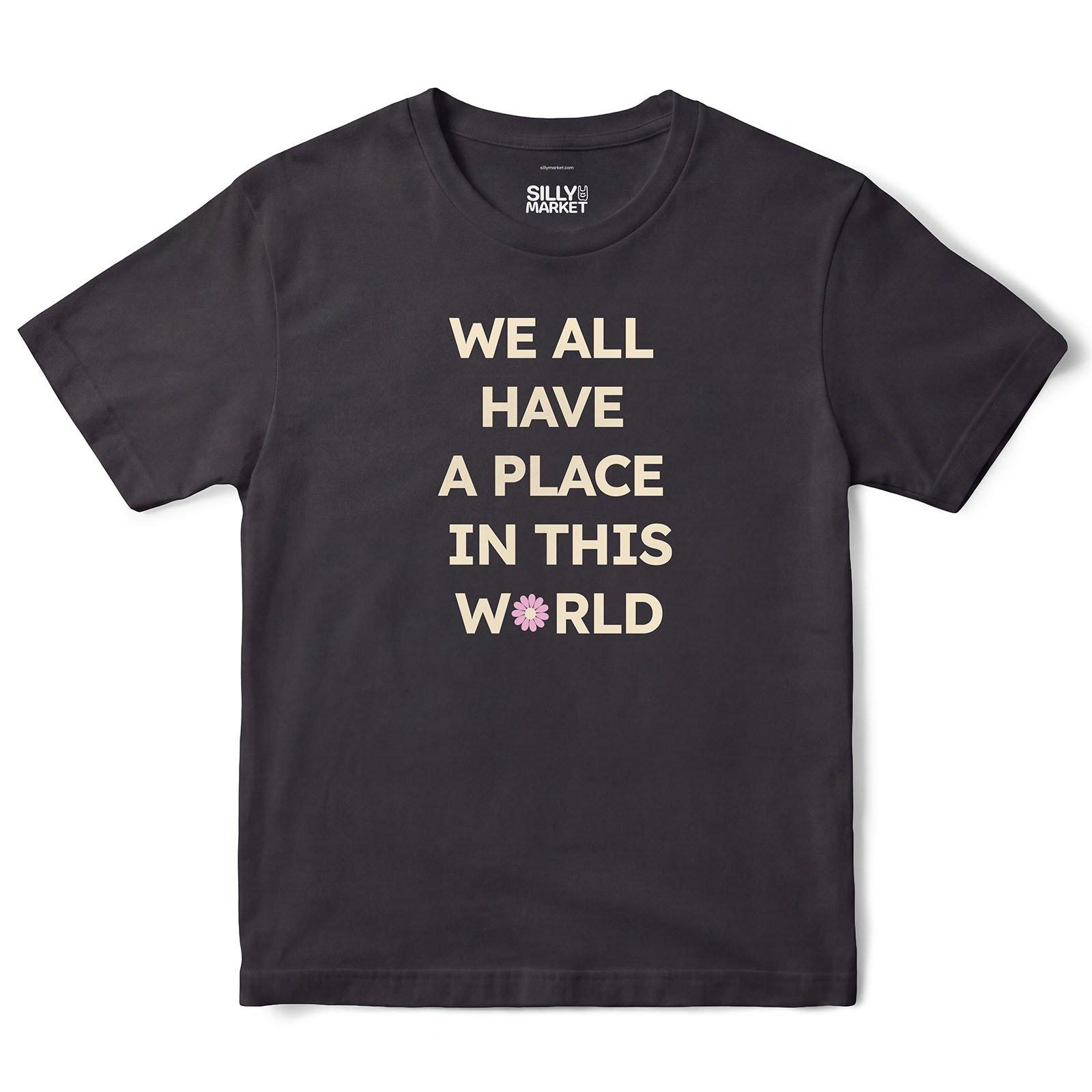 We All Have A Place In This World T-Shirt in Black